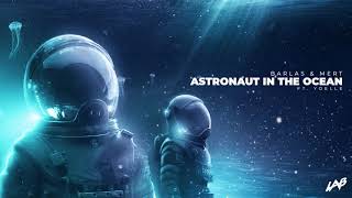 Barlas amp Mert  Astronaut in the Ocean feat Yoelle [upl. by Schinica]