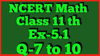 Class 11thEx51Q 7 to 10  Complex Number And Quadratic Equation  Maths CBSE NCERT [upl. by Aiciles]