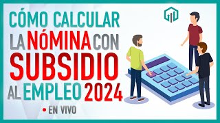 CALCULO DE NÓMINA CON SUBSIDIO AL EMPLEO 2024 [upl. by Eidde888]