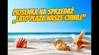 Piosenka na sprzedaż „Lato plaża nasze chwile” [upl. by Akkin662]