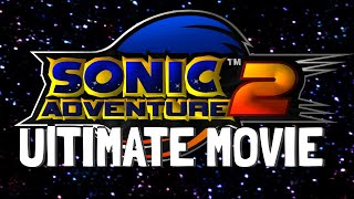 Sonic Adventure 2 The Movie ULTIMATE Edition 4K60FPS [upl. by Sllew]