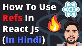 React Refs  Use Refs In React Js  useRef  createRef  React Js Tutorial in Hindi 7 [upl. by Barb]