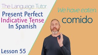 Present Perfect Indicative Tense in Spanish  The Language Tutor Lesson 55 [upl. by Enitsyrk]