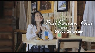 PREI KANAN KIRI Reggae Version By Dhevy Geranium [upl. by Eberly]