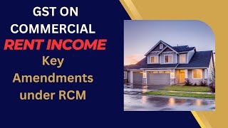 latest GST amendment on commercial properties on Rental incomeBCOMINTER CA incometaxlawandpra [upl. by Verge]