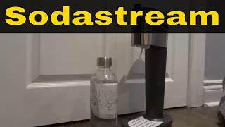 How To Use A Sodastream MachineEasy Tutorial For Carbonated Water [upl. by Agripina]