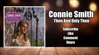 Then And Only Then  Connie Smith [upl. by Ahtiekal]