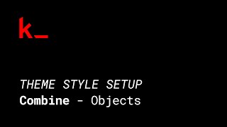 Combine Theme  quotObjectsquot Style Setup [upl. by Reisch345]