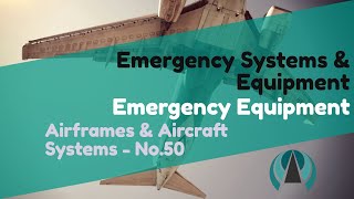 Emergency Equipment  Emergency Systems amp Equipment  Airframes amp Aircraft Systems 50 [upl. by Diamante]