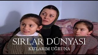 Sırlar Dünyası  KIZLARIM UĞRUNA [upl. by Hawger]