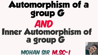 Automorphism amp Inner Automorphism of a group G M Sc mathematics [upl. by Tellford]