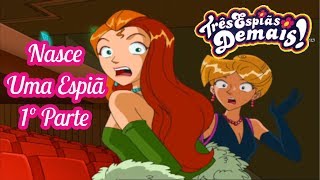 Três Espiãs Demais 1º Temp Ep 26 Nasce Uma Espiã 1º Parte  Totally Spies HD [upl. by Care]