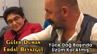 Güler Duman amp Erdal Beyazgül  Yüce Dağ Başında Üzüm Kol Atmış [upl. by Adev291]