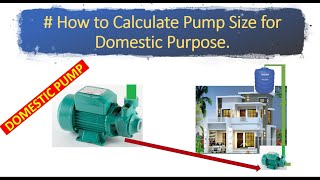 How to Calculateselect pump size for domestic Purpose [upl. by Nirik]