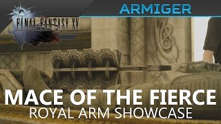 FFXV Royal Arm Armiger  Mace of the Fierce Location amp Showcase [upl. by Arraes]