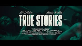 True Stories  AP Dhillon  Shinda Kahlon Official Music Video [upl. by Casanova]