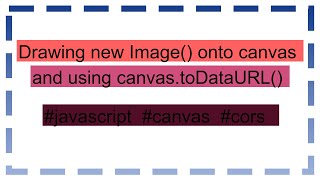 Drawing new Image onto canvas and using canvastoDataURL [upl. by Eromle560]