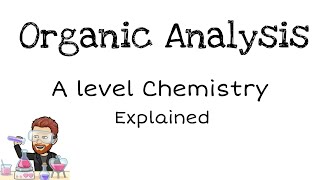 Organic Analysis  A level Chemistry [upl. by Nahtanoj910]