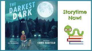 The Darkest Dark  By Chris Hadfield and Kate Fillion  Kids Books Read Aloud [upl. by Yenhpad]