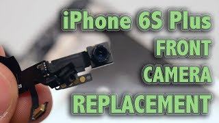 iPhone 6S Plus Front Camera Replacement [upl. by Waterer]