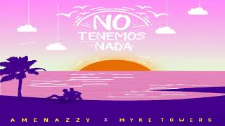 No Tenemos Nada  Amenazzy Myke Towers [upl. by Cullan316]