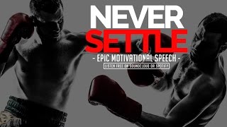 Never Settle  EPIC Motivational Speech  Best Motivation [upl. by Yrrap]