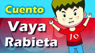 Vaya Rabieta  Cuento animado para el control de la ira en niños [upl. by Samuelson137]