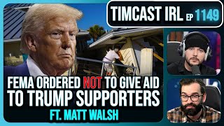 FEMA Ordered NOT To Help Trump Supporters After Hurricane Milton wMatt Walsh  Timcast IRL [upl. by Pass]