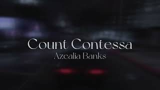 Azealia Banks  Count Contessa 𝙨𝙡𝙤𝙬𝙚𝙙  𝙧𝙚𝙫𝙚𝙧𝙗 [upl. by Eemaj]