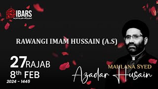 Majlis Rawangi Imam Hussain AS To Medina  27th Rajab 1445H  Maulana Syed Azadar Hussain [upl. by Mikes756]