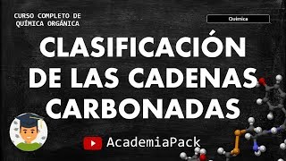 09⚗️ Clasificación de las Cadenas Carbonadas  AcademiaPack🧬 [upl. by Earb]