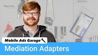 Mediation Adapters  Mobile Ads Garage 11 [upl. by Unity4]