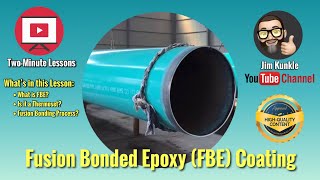 Two Minute Lessons Fusion Bonded Epoxy FBE Coating [upl. by Wira]