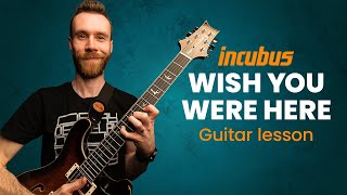 Incubus  WISH YOU WERE HERE  Guitar Lesson [upl. by Ettolrahc]