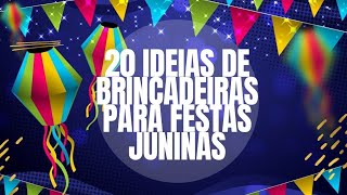 20 IDEIAS DE BRINCADEIRAS PARA FESTAS JUNINAS [upl. by Ozen]