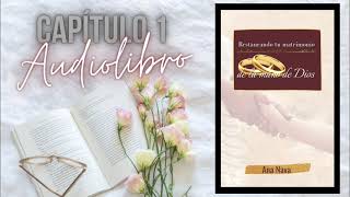 Restaurando tu matrimonio de la mano de Dios CAPÍTULO 1 [upl. by Adlihtam831]