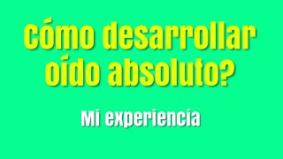 Cómo desarrollar oído absoluto tips  mi experiencia 🎼 [upl. by Donnamarie]