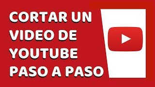 Cómo Cortar Videos de YouTube Sin Programas [upl. by Travax948]