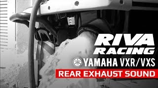 RIVA Racing Yamaha VXR VXS Rear Exhaust Sound [upl. by Haek]