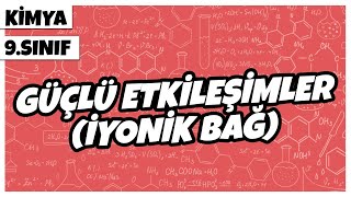 9 Sınıf Kimya Güçlü Etkileşimler İyonik Bağ  2022 [upl. by Acino460]