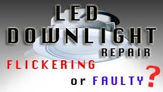 REPAIR YOURSELF flickering or faulty LED downlight at HOME [upl. by Satsok]