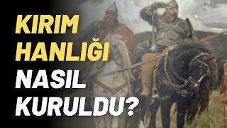 Kırım Hanlığı Nasıl Kuruldu [upl. by Aicenod]