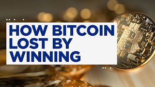 How Bitcoin lost by winning [upl. by Amehr]