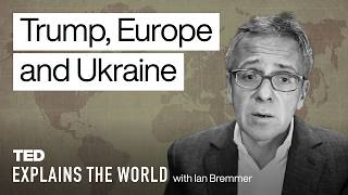 Trump Europe Ukraine and the Uncertain World Order  TED Explains the World with Ian Bremmer [upl. by Inotna]