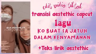 TUTORIAL EDIT VIDIO LAGU KO BUAT SA JATUH DALAM KENYAMANAN  CAPCUT [upl. by Torin]