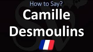 How to Pronounce Camille Desmoulins CORRECTLY [upl. by Werner]