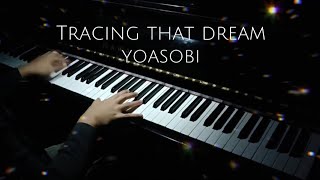 Tracing that dream  Yoasobi Piano cover [upl. by Gnouh]