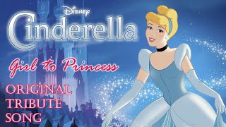 Cinderella a Girl to a Princess  Disney Tribute Song [upl. by Milore]