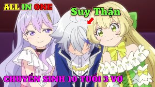 ALL IN ONE  Chuyển Sinh 10 Tuổi Tôi Đã Có 3 Cô Vợ  Full 12 Tập  Tóm Tắt Anime  Review Phim Anime [upl. by Nemzaj]