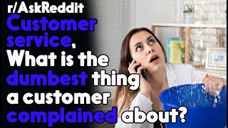 Customers Dumb Complains rAskReddit Reddit Stories  Top Posts [upl. by Norted]